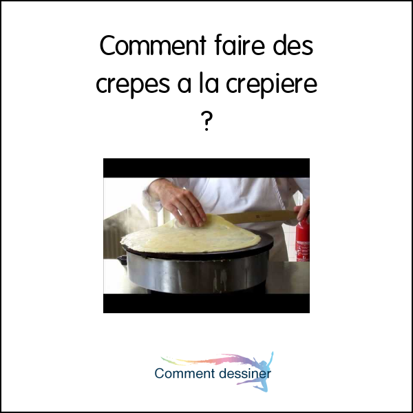 Comment faire des crepes a la crepiere